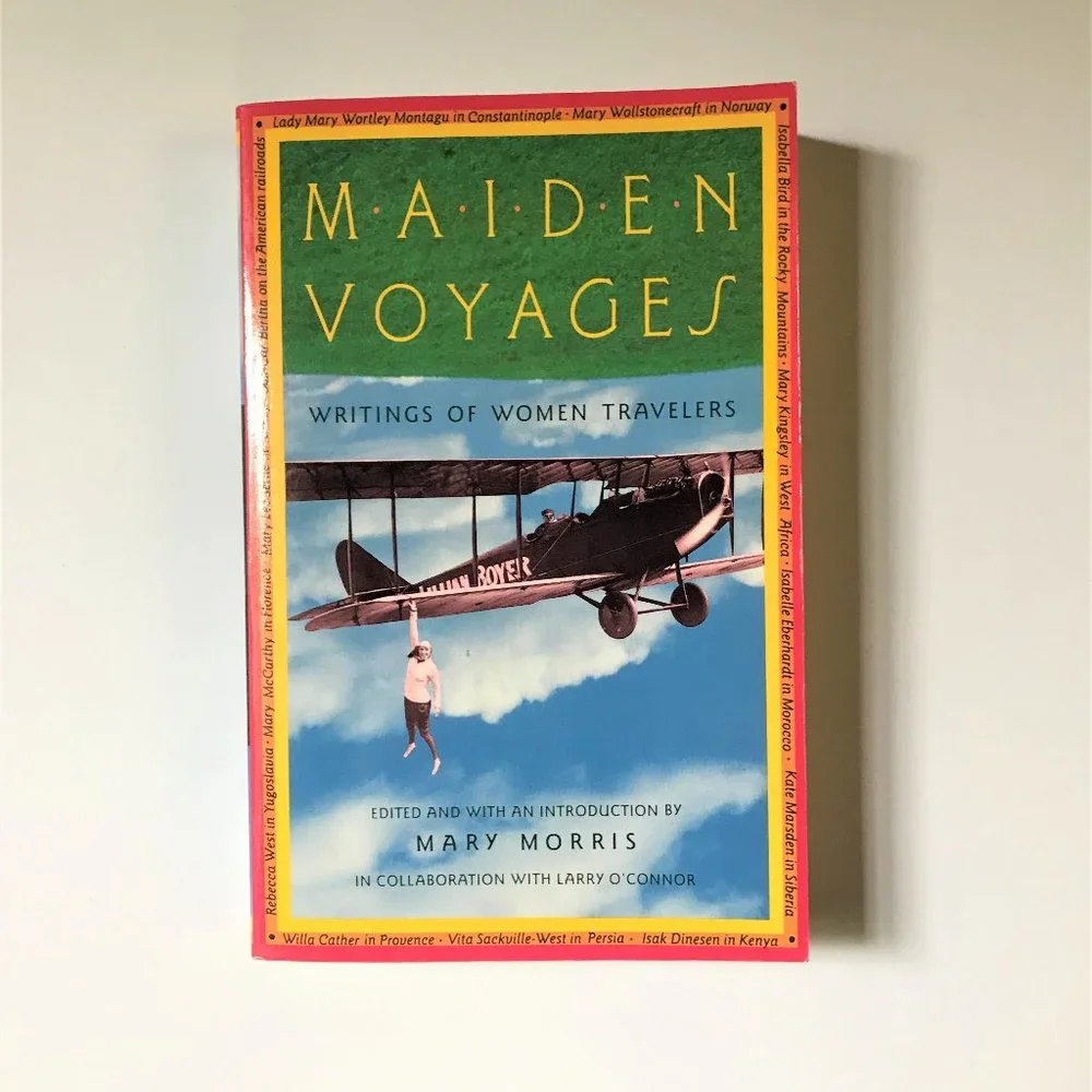 Maiden Voyages, Writings of Women Travelers by Mary Morris